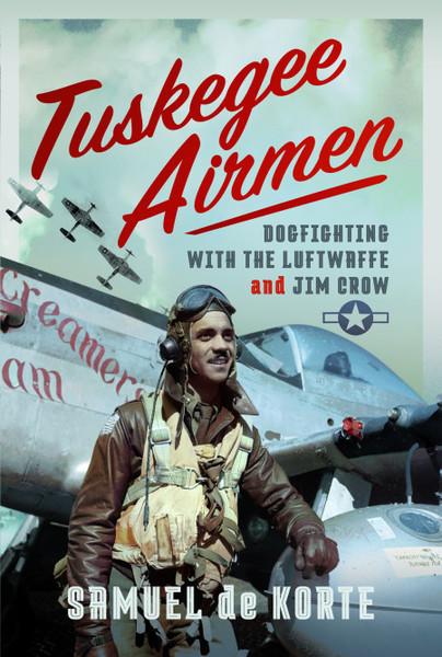 The cover of the book Tuskegee Airmen by Samuel de Korte.